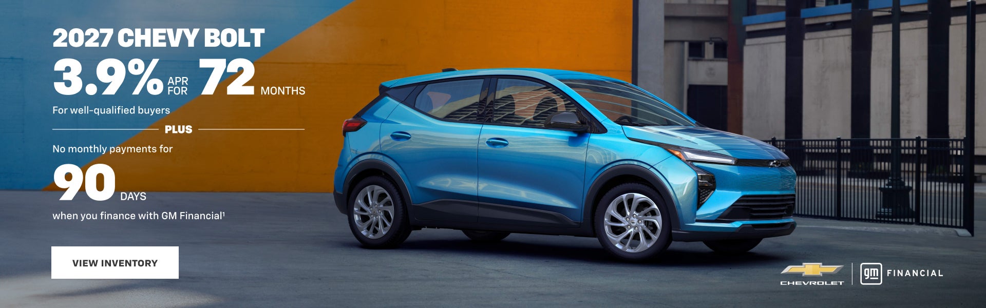 2027 Chevy Bolt. 3.9% APR for 72 Months For well-qualified buyers plus No monthly payments for 90...